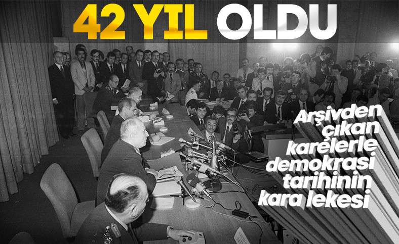 12 Eylül 1980 darbesinin üzerinden 42 yıl geçti