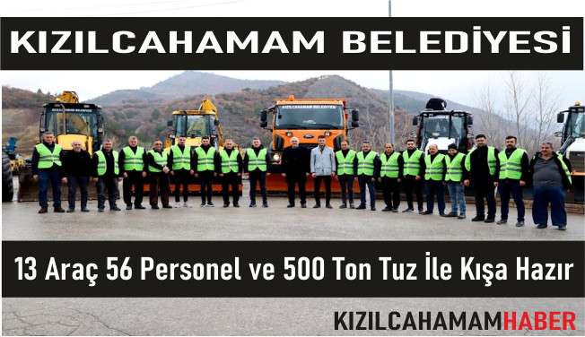 13 Araç 56 Personel ve 5️00Ton Tuz İle Kızılcahamam Belediyesi Kışa Hazır.
