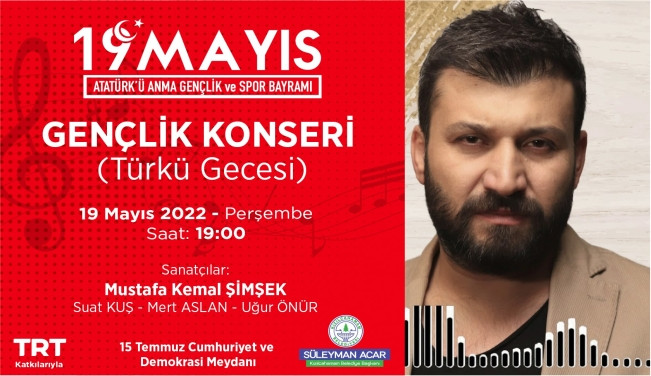 19 Mayıs Gençlik Konserinde Mustafa Kemal Şimşek Türküler ile gençleri coşturacak