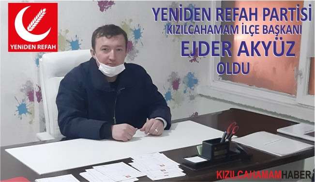Yeniden Refah Partisi İlçe Başkanı Ejder Akyüz Oldu