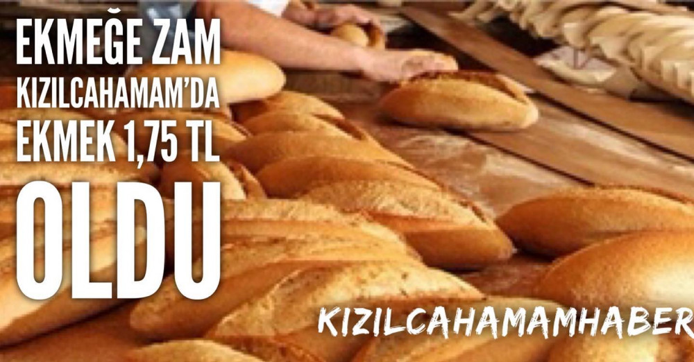 Ekmeğe Zam Kızılcahamam'da Ekmek 1,75 TL Oldu