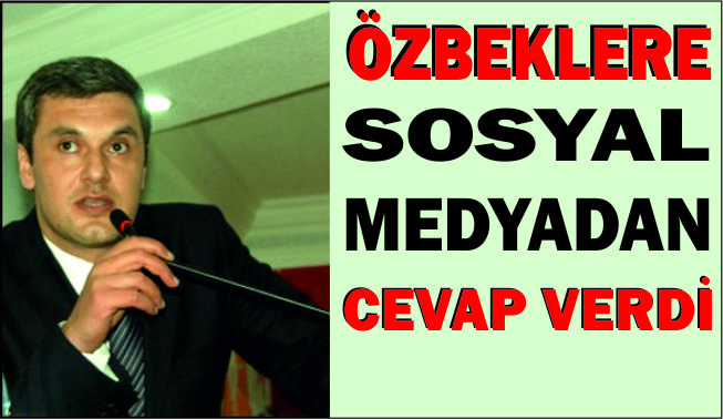 Ak Parti İlçe Başkanı Sefa Yıldırım\'dan Özbeklere cevap
