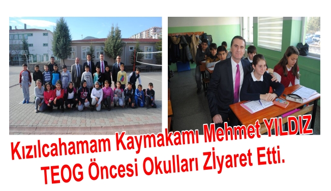 Kızılcahamam Kaymakamı Mehmet Yıldız Okulları Ziyaret Etti.