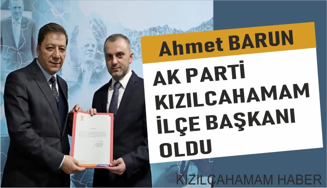 Ahmet BARUN Kızılcahamam İlçe Başkanı Oldu