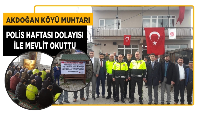 Akdoğan Mahallesi Muhtarı Polis Haftası Dolayısı ile Mevlüt Okuttu