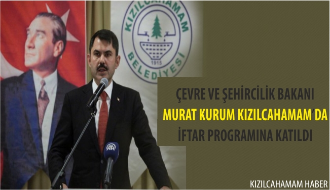 Çevre ve Şehircilik Bakanı Murat Kurum Kızılcahamam'da İftara Katıldı