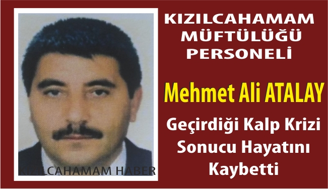 Mehmet Ali ATALAY Hayatını Kaybetti