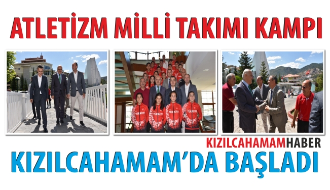 Atletizm Milli Takımı Kızılcahamam'da kampa girdi.