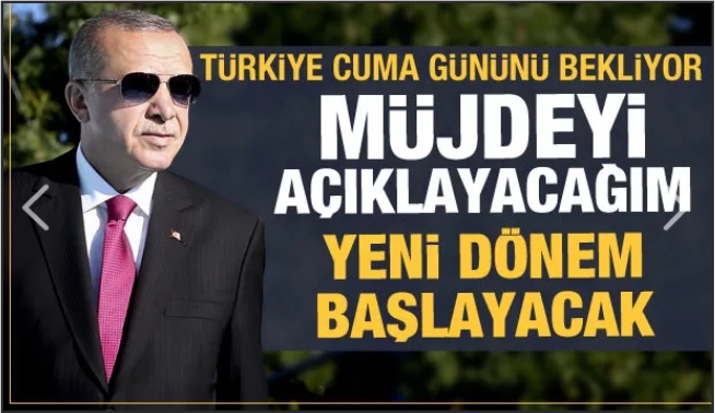 Erdoğan duyurdu, Cuma günü müjdeyi açıklayacak!