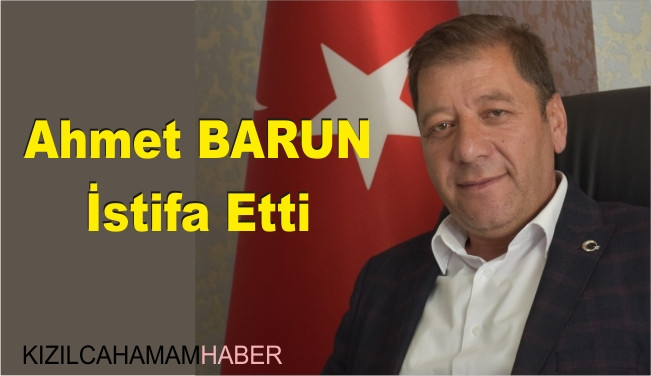 Ak Parti İlçe Başkanı Ahmet Barun İstifa Etti