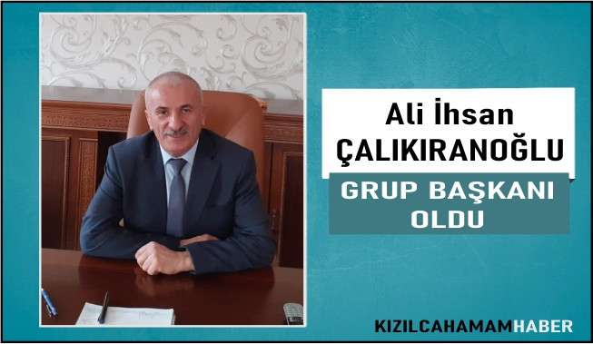 Ali İhsan Çalıkıranoğlu yeniden grup başkanı oldu