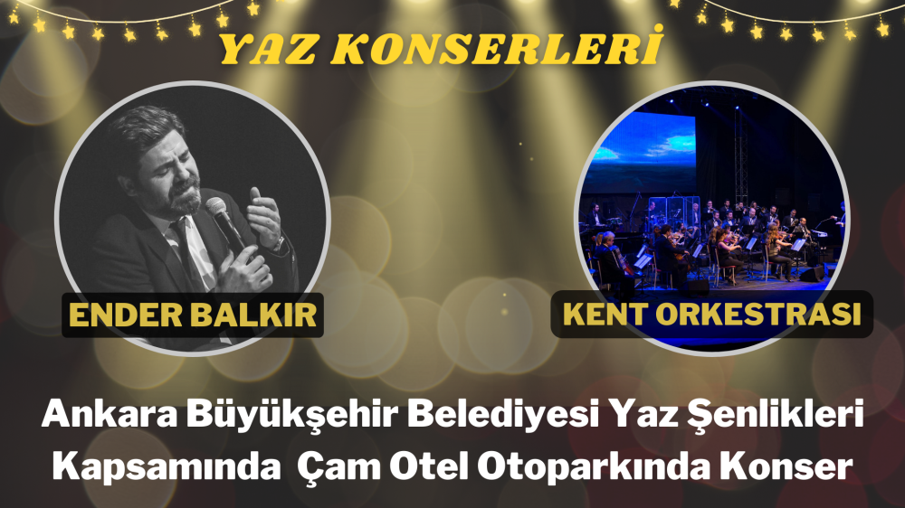 Ankara Büyükşehir Belediyesi Yaz Şenlikleri Kapsamında  Çam Otel Otoparkında Konser Yapılacak