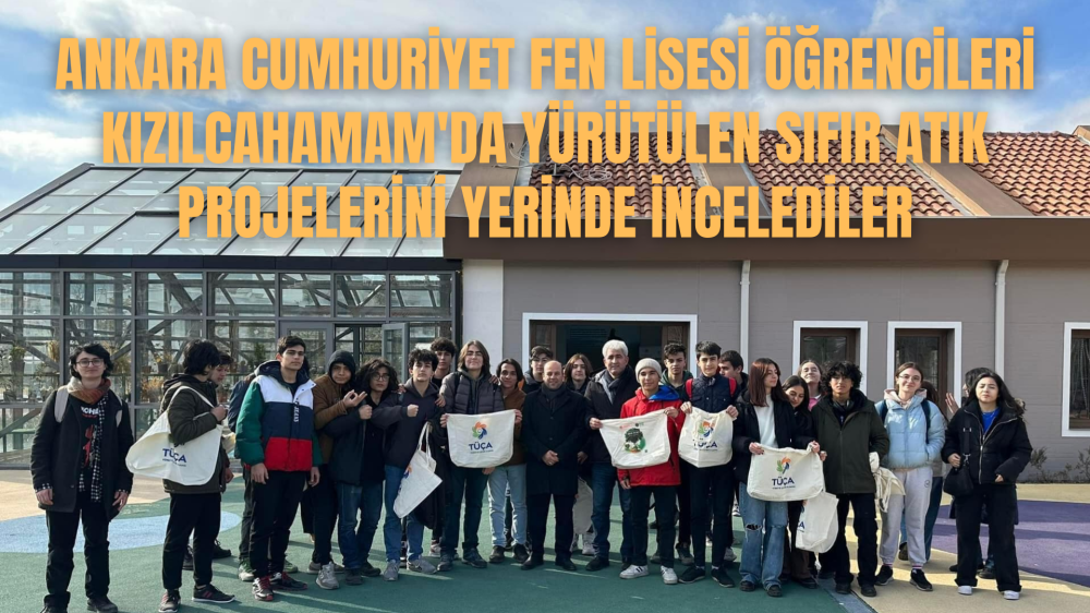 Ankara Cumhuriyet Fen Lisesi Öğrencileri Kızılcahamam'da Yürütülen Sıfır Atık Projelerini Yerinde İncelediler