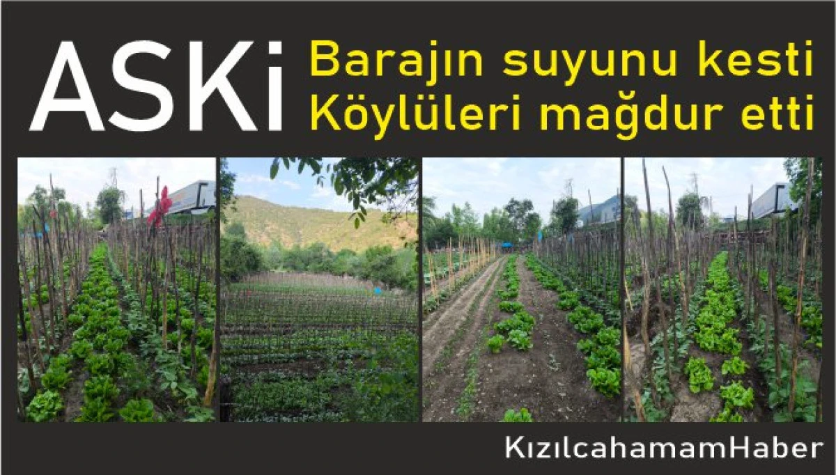 Aski Sulama suyunu kesti, bahçe eken köylüleri mağdur etti