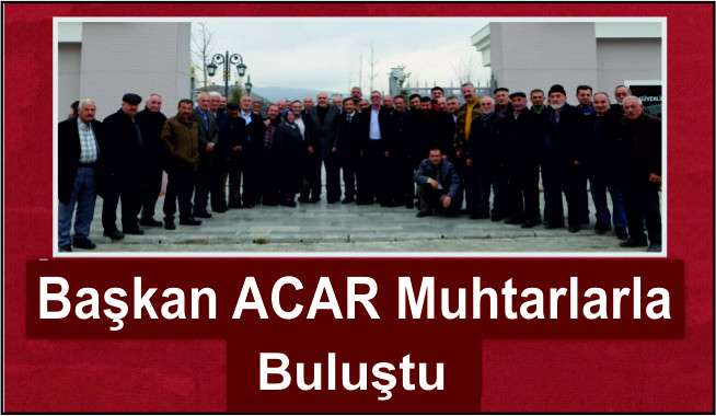 Belediye Başkanı Süleyman ACAR muhtarlarla buluştu
