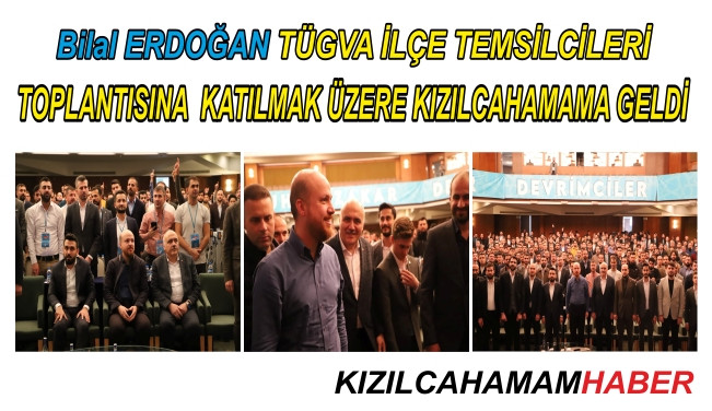 Bilal Erdoğan TÜGVA İlçe Temsilcileri Toplantısına Katılmak Üzere Kızılcahamama Geldi