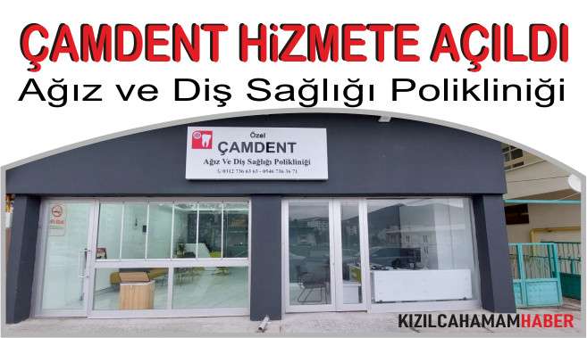 Çamdent Ağız ve Diş Sağlığı Polikliniği Açıldı.