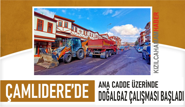 Çamlıdere'de ana cadde üzerinde doğalgaz çalışması başladı