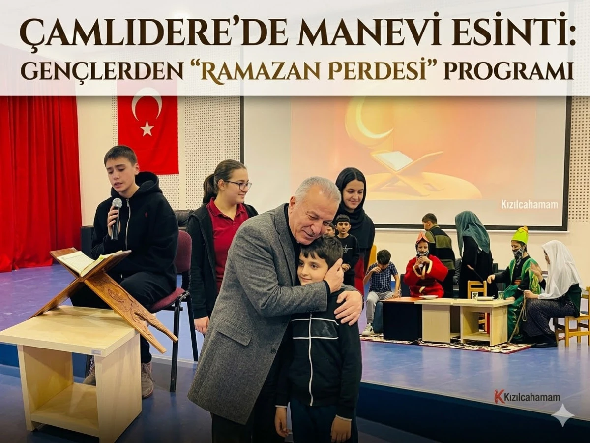 &Ccedil;amlıdere&rsquo;de Manevi Esinti: Gen&ccedil;lerden "Ramazan Perdesi" Programı