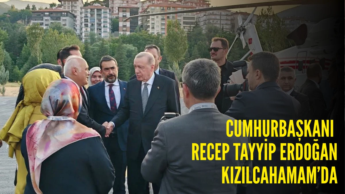 Cumhurbaşkanı  Recep Tayyip Erdoğan Kızılcahamam’da