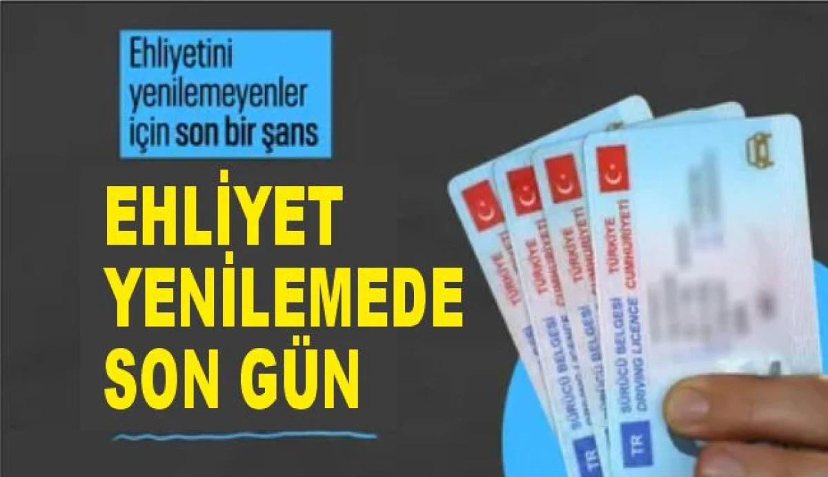 Ehliyet yenilemede yarın son gün!
