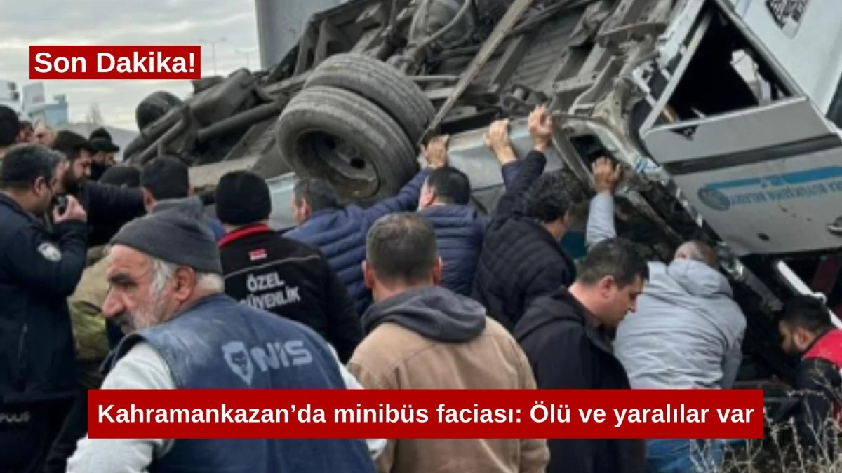 Kahramankazan&rsquo;da minib&uuml;s faciası: &Ouml;l&uuml; ve yaralılar var