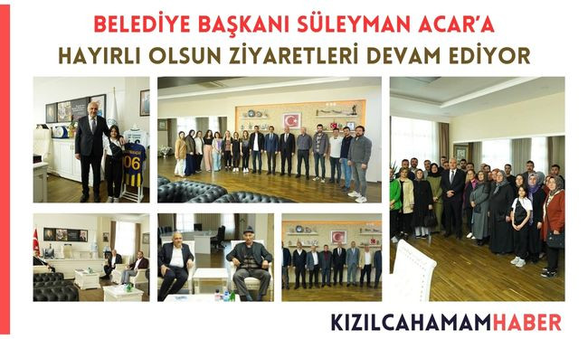 Kızılcahamam Belediye Başkanı Süleyman ACAR'A Hayırlı Olsun Ziyaretleri