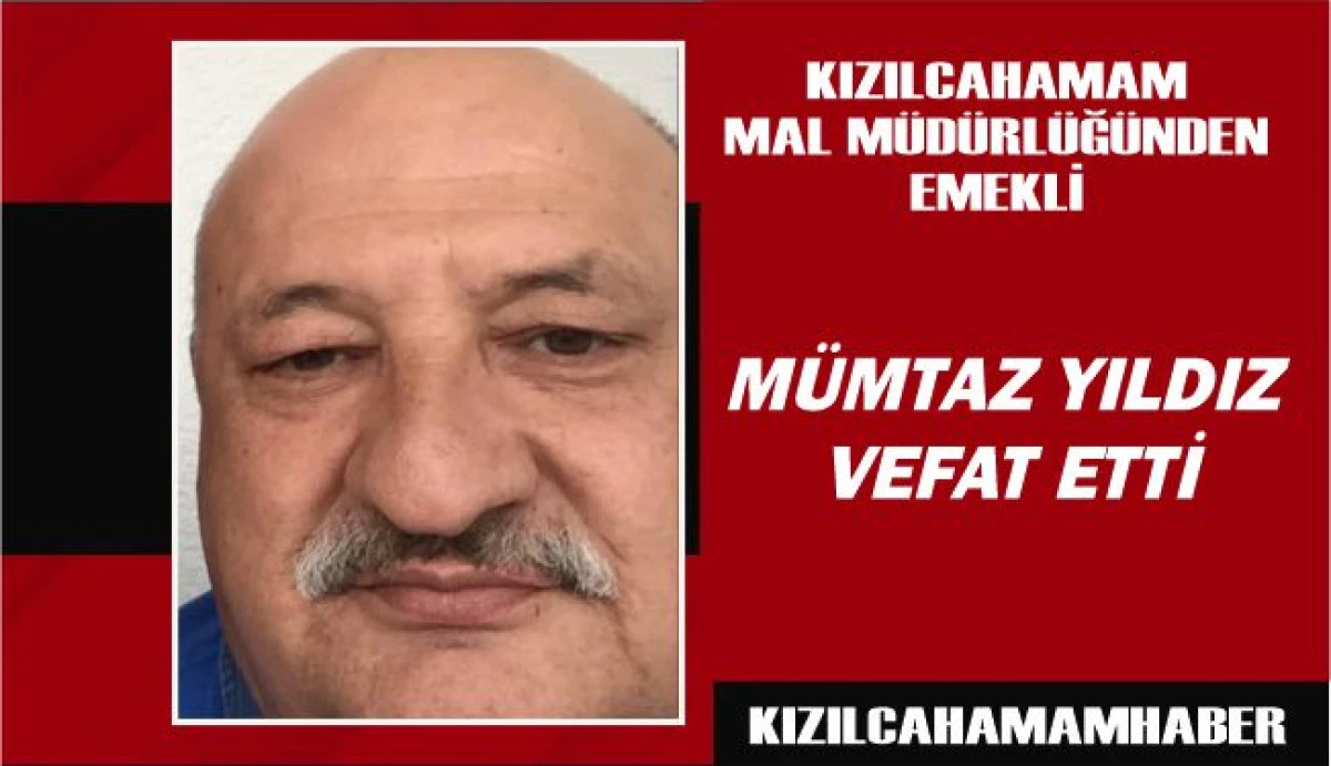 Kızılcahamam Malmüdürlüğü’nden Emekli Mümtaz Yıldız Vefat Etti
