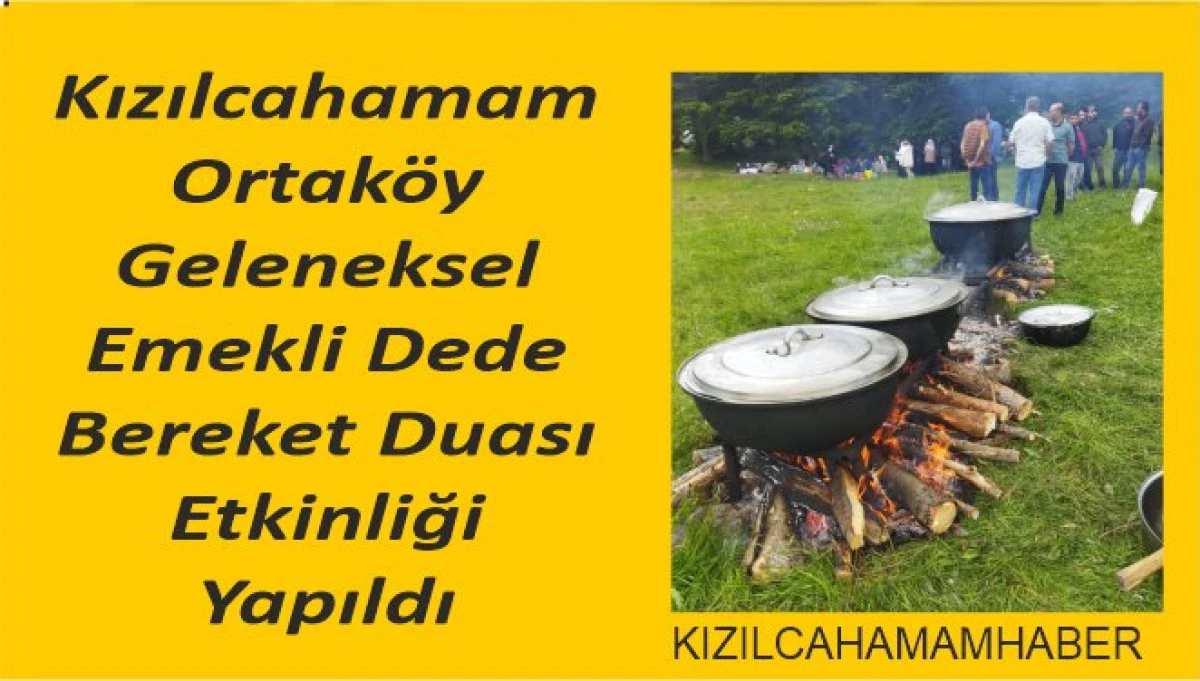 Kızılcahamam Ortaköy Geleneksel Emekli Dede Bereket Duası Yapıldı