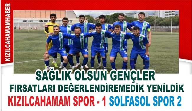 Kızılcahamam Spor ilk maçında Solfasol Spor'a 2-1 yenildi