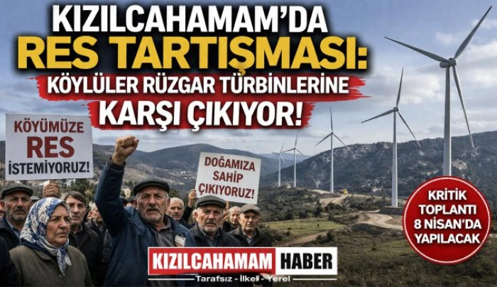 Kızılcahamam&rsquo;da RES Tartışması: K&ouml;yl&uuml;ler R&uuml;zgar T&uuml;rbinlerine Karşı &Ccedil;ıkıyor