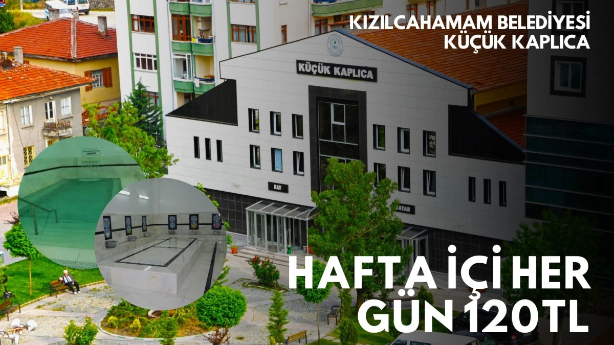 K&uuml;&ccedil;&uuml;k Kaplıca Her G&uuml;n 120TL