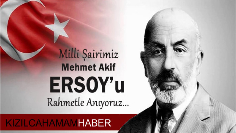 Milli Şairimiz Mehmet Akif Ersoy'u ölüm yıldönümünde Rahmetle anıyoruz