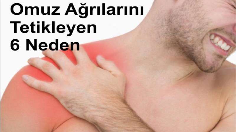 Omuz Ağrısını Tetikleyen 6 Neden