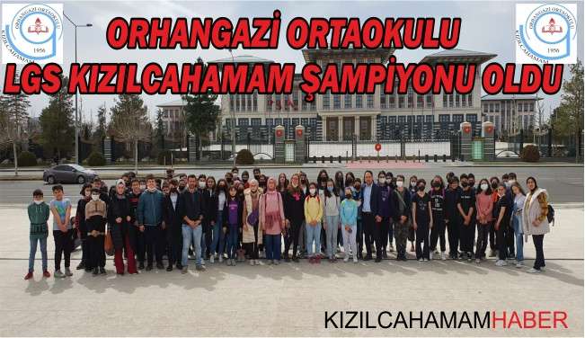 Orhangazi Ortaokulu LGS Kızılcahamam Şampiyonu Oldu