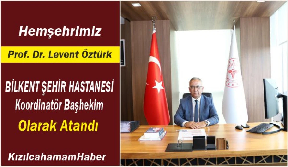 Prof.Dr. Levent ÖZTÜRK Bilkent Şehir Hastanesi Koordinatör Başhekimi Olarak Atandı