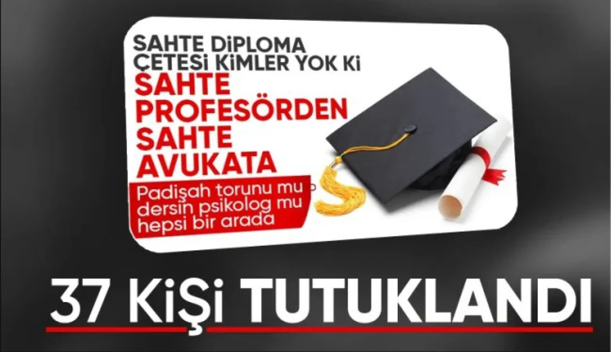 Sahte diploma operasyonunda 37 tutuklama