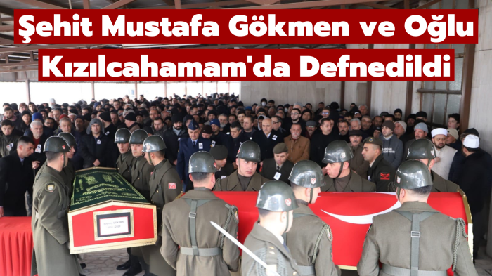 Şehit Mustafa Gökmen ve Oğlu Kızılcahamam'da Defnedildi