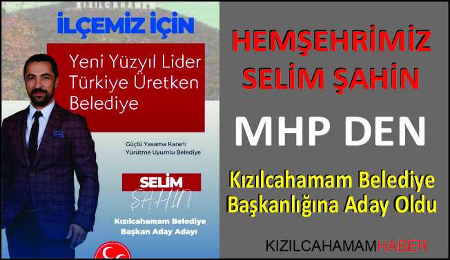 Selim ŞAHİN Kızılcahamam Belediye Başkanlığına Aday Adayı Oldu
