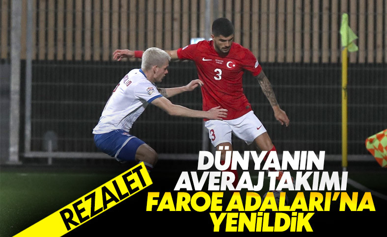 Türkiye, Uluslar Ligi'nde Faroe Adaları'na mağlup oldu