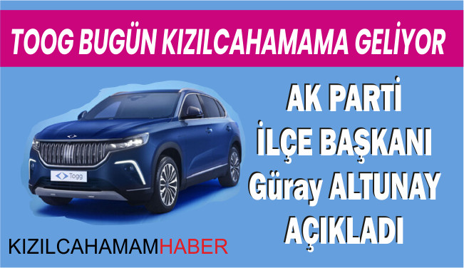 Türkiye'nin Otomobili  TOOG Kızılcahamam'a Geliyor 