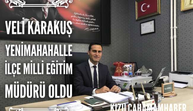 Veli Karakuş Yenimahalle İlçe Milli Eğitim Müdürü Oldu