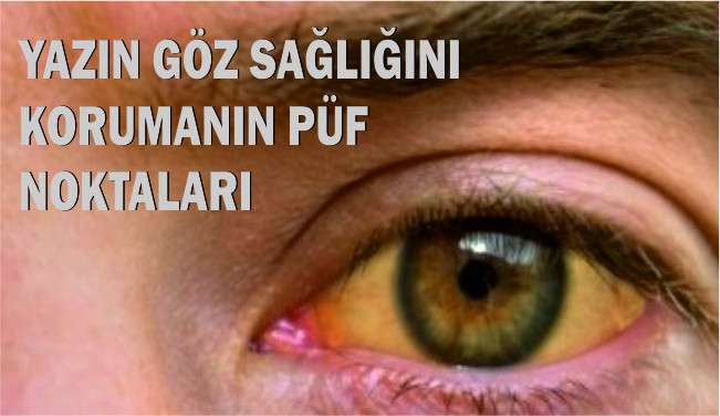 Yazın Göz Sağlığını Korumanın Püf Noktaları